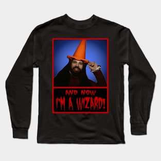 Now I'm A Wizard! Long Sleeve T-Shirt
